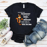 Whoever Said Technology Will Replace Paper T-Shirt