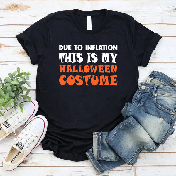 Due to Inflation this is my Halloween Costume T-Shirt