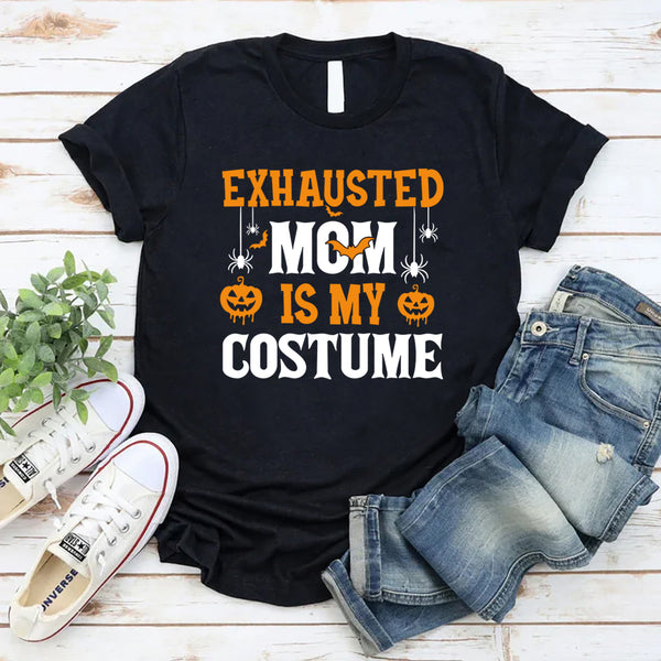 Exhausted Mom Is My Costume T-Shirt