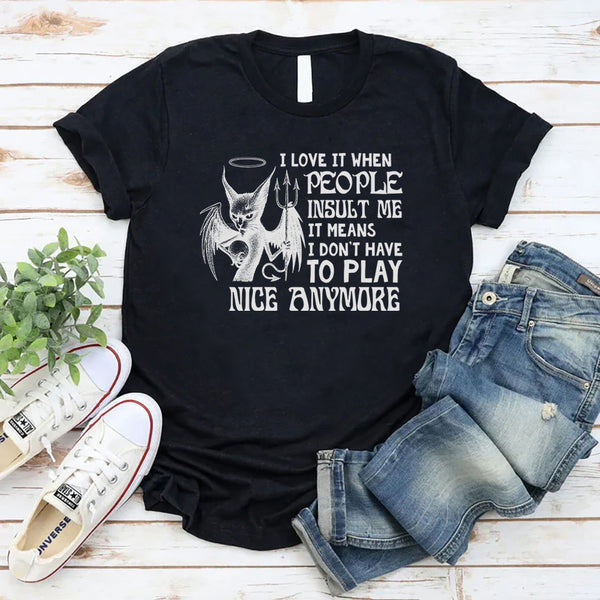 I Love It When People Insult Me T-Shirt