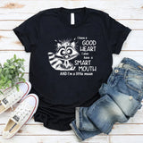 I Have a Good Heart, I Also Have a Smart Mouth and I’m a Little Mean T-Shirt