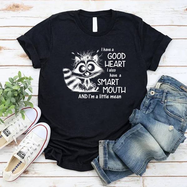 I Have a Good Heart, I Also Have a Smart Mouth and I’m a Little Mean T-Shirt