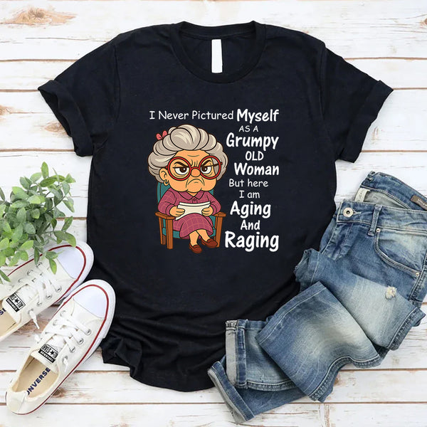I Never Pictured Myself as a Grumpy Old Woman T-Shirt