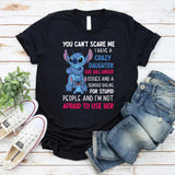 You Can’t Scare Me I Have a Crazy Daughter, She Has Anger Issues and a Serious T-Shirt