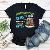 Motherhood: A Tiny Human Is Being a Snack, Bitch T-Shirt
