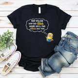Keep Rolling Your Eyes, Bitch, Maybe You’ll Find a Brain Back There T-Shirt