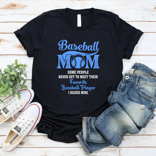 Some People Never Get To Meet Their Favorite Baseball Player T-Shirt