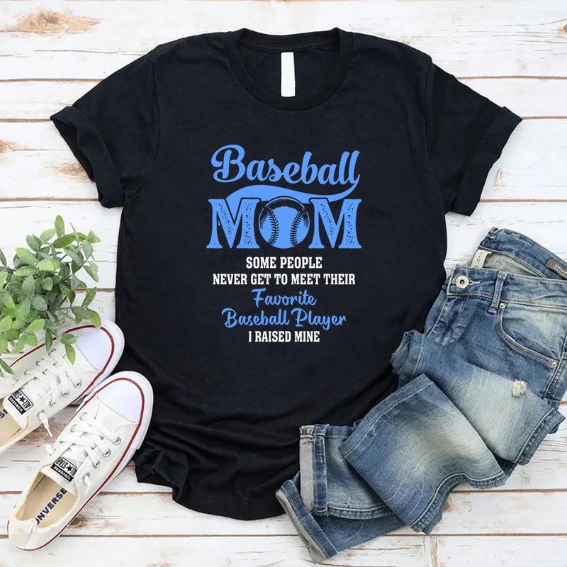 Some People Never Get To Meet Their Favorite Baseball Player T-Shirt