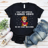 I Don’t Need Approval I Already RSVP’d to My Own Success T-Shirt