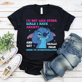 I’m Not Like Other Girls I Have Anxiety and Get Really Mean When I’m Overstimulated T-Shirt