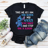 Take Me As I Am Or Kiss Ass, Eat Shit, and Step on a LEGO T-Shirt