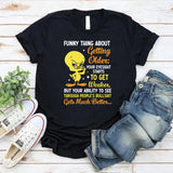 Funny Thing About Getting Older: Your Eyesight Gets Weaker, T-Shirt