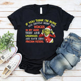 If You Think I’m Rude, You Should Meet the Voices in My Head They Are Unhinged and Have Zero Frickin’ Filters T-Shirt