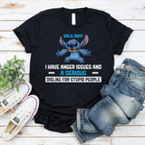 Walk Away I Have Anger Issues and a Serious Dislike for Stupid People T-Shirt