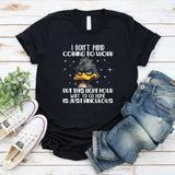 I DON’T MIND COMING TO WORK BUT THIS EIGHT-HOUR WAIT TO GO HOME IS JUST RIDICULOUS T-Shirt