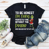 To Be Honest, I’m Doing Perfectly Fine Without the People Who Walked Out of My Life T-Shirt