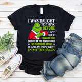 I Was Taught to Think Before I Act — So If I Smack the Sh*t Out of You, Rest Assured I’ve Thought About It and Am Confident in My Decision T-Shirt