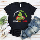I Do Not Have Mood Swings, I Have Food Swings T-Shirt