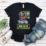Sometimes the Amount of Self-Control It Takes to Not Say What’s on My Mind Is So Immense I Need a Nap Afterward T-Shirt