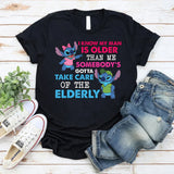 I Know My Man Is Older Than Me Somebody’s Gotta Take Care of the Elderly T-Shirt