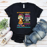 My Silence Doesn’t Mean I Agree With You Your Level of Stupidity Rendered Me Speechless T-Shirt