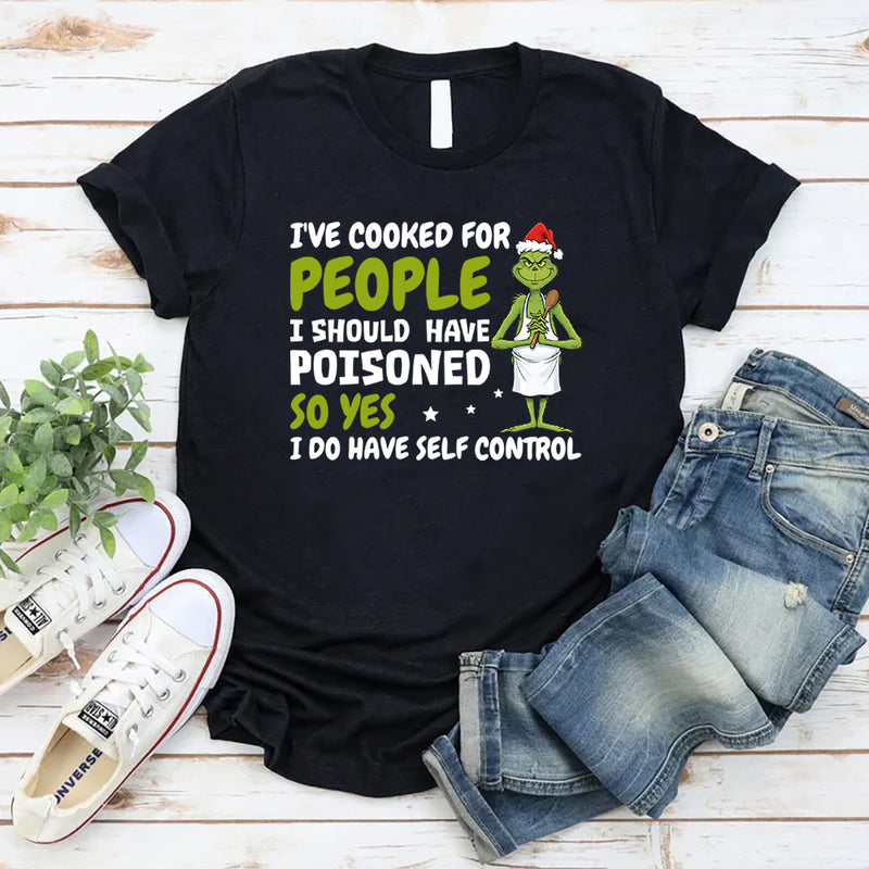 I’ve Cooked for People I Should Have Poisoned T-Shirt