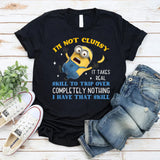 I’m Not Clumsy—It Takes Real Skill to Trip Over Completely Nothing, I Have That Skill t-shirt