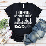 I Am Proud of Many Things in Life, But Nothing Beats Being a Dad T-Shirt