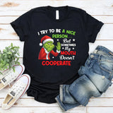 I Try to Be a Nice Person But Sometimes My Mouth Doesn’t Cooperate T-Shirt