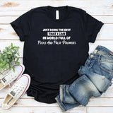 Just Doing the Best That I Can in a World Full of Fools and False Promises T-Shirt
