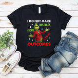 I Do Not Make Mistakes, I Create Unexpected Outcomes T-Shirt