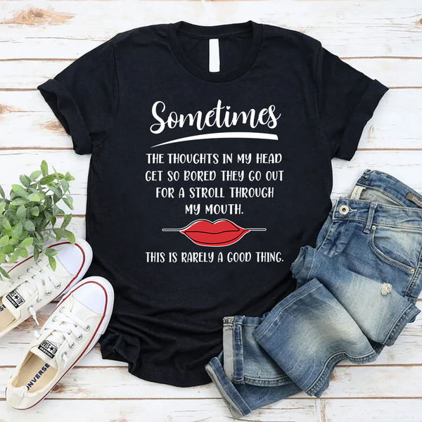Sometimes The Thoughts In My Head T-Shirt
