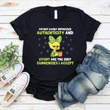 I’m Not Easily Impressed Authenticity and Effort Are the Only Currencies I Accept T-Shirt