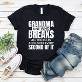 Grandma: One Who Breaks All the Rules and Loves Every Second of It T-Shirt
