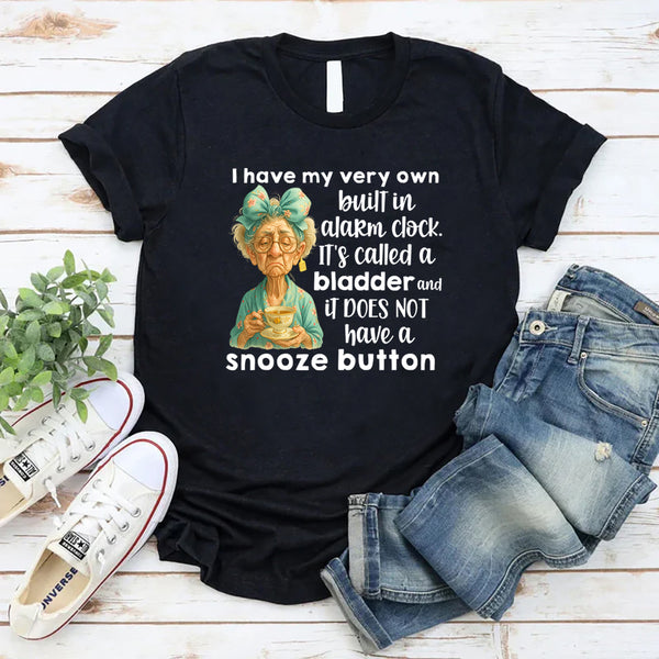 I Have My Very Own Built-In Alarm Clock T-Shirt