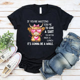 If You’re Waiting for Me to Give a Sh*t, You Better Pack a Lunch T-Shirt
