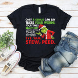 Only a Genius Can Say These Four Words, Four Times Really Fast Without Getting Tongue Twisted: Eye, Yam, Stew, Peed T-Shirt