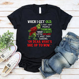 When I Get Old, I Don’t Want People Thinking ‘What a Sweet Little Old Lady. T-Shirt