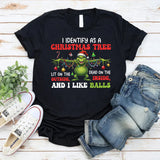 I Identify as a Christmas Tree Dead on the Inside, Lit on the Outside, and I Like Balls T-Shirt