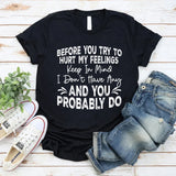 Before You Try To Hurt My Feelings T-Shirt