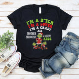 I’m a Bitch, I’m a Lover, I’m a Crazy Ass Mother Seriously, Ask My Kids T-Shirt