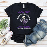 I Don’t Want Anybody at My Funeral I Will Come to Visit You T-Shirt