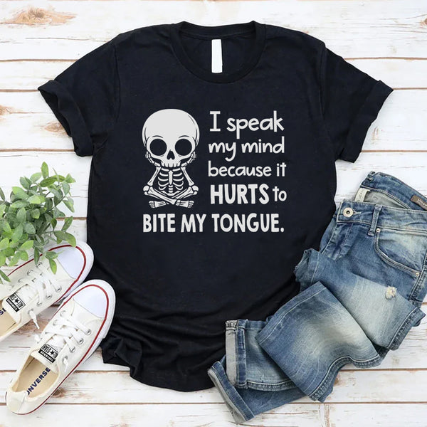 I Speak My Mind Because It Hurts To Bite My Tongue T-Shirt