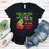 Call Me Old, But At Least I Grew Up in a Time When the World Still Had Some Common Sense T-Shirt