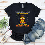There’s Nothing I Can’t Do… Except Reach the Top Shelf T-Shirt
