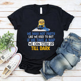 We May Not Party Like We Used to But If We Take a Nap, We Can Stay Up Till Dark T-Shirt
