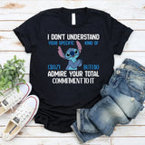 I Don’t Understand Your Specific Kind of Crazy, But I Do Admire Your Total Commitment to It T-Shirt