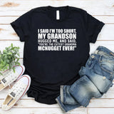 I Said I’m Too Short. My Grandson Hugged Me and Said, ‘You’re the Cutest Grandma McNugget Ever T-Shirt