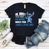 Oh, Honey, That High Horse Makes Your Ass Look Big T-Shirt
