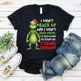 I Won’t Back Up and I Won’t Back Down I’ve Been Raised to Stand My F*cking Ground T-Shirt